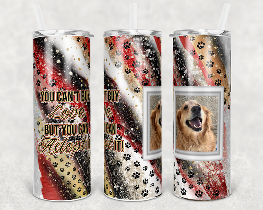 You Can’t Buy Love w Picture, Red, Black and Tan- 20 oz or 30oz Skinny Tumblers w/ Lid and Metal Straw