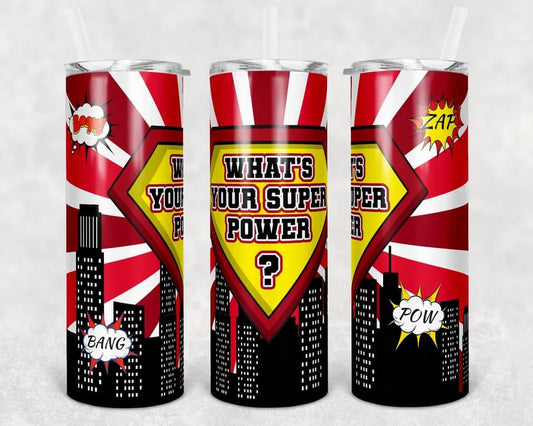 What’s your Superpower - 20 oz or 30oz Skinny Tumblers w/ Lid and Metal Straw