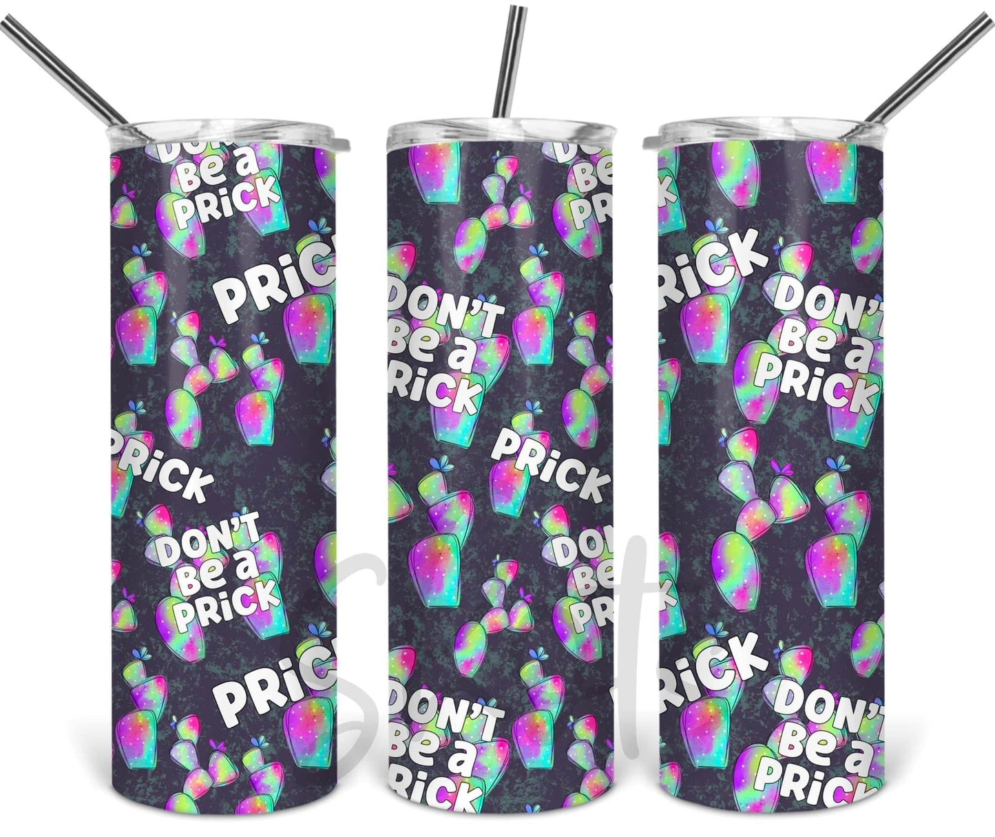 Don’t Be A Prick - 20 oz or 30oz Skinny Tumblers w/ Lid and Metal Straw