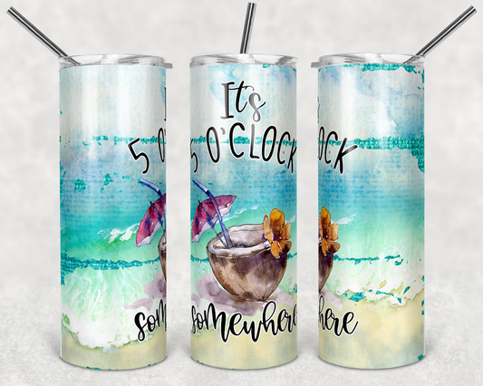 5 O’Clock Somewhere - 20oz or 30oz Skinny Tumblers w/ Lid and Metal Straw