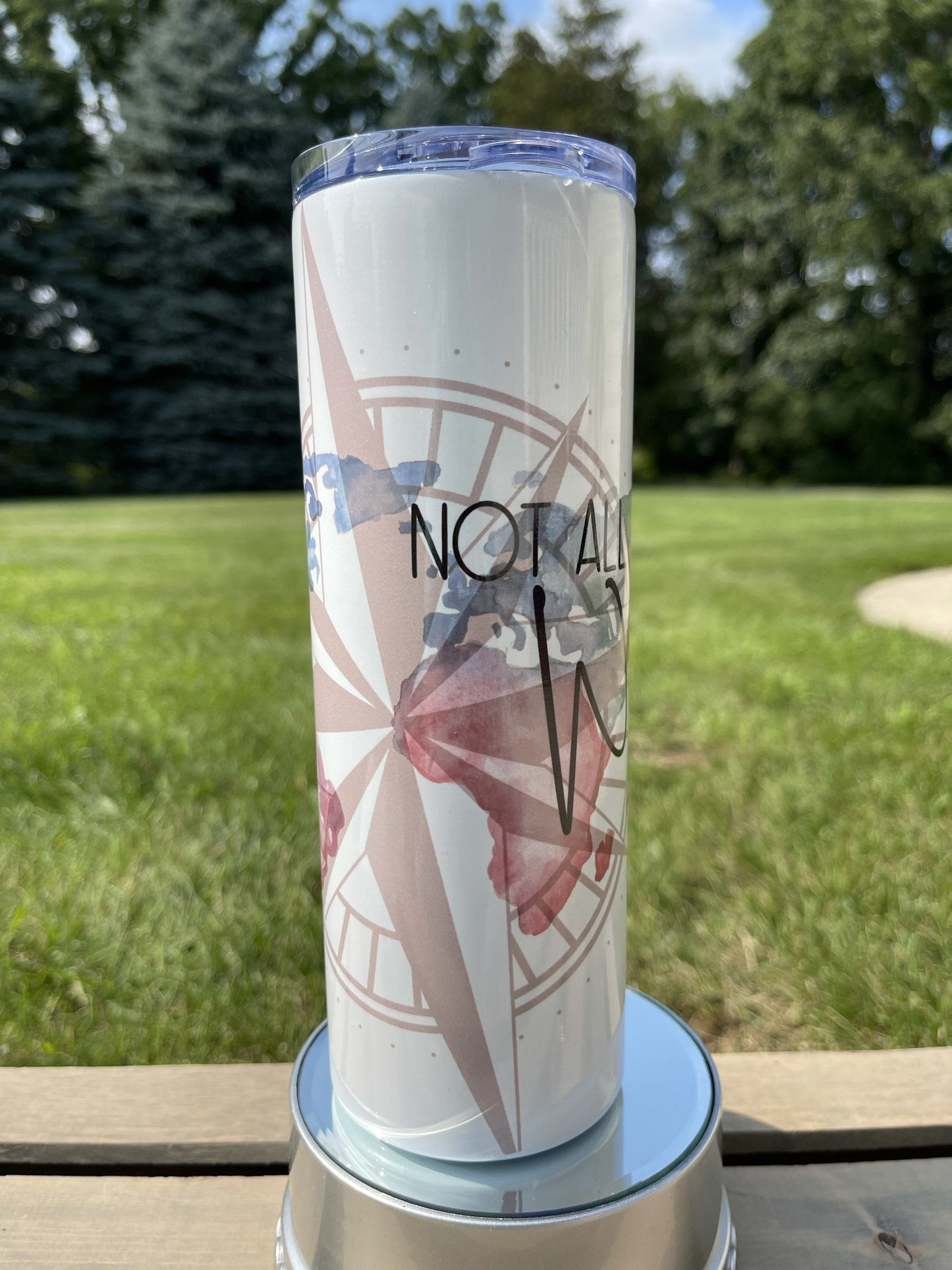 Not all who wander are lost -  20oz  Skinny Tumblers w/ Lid and Metal Straw