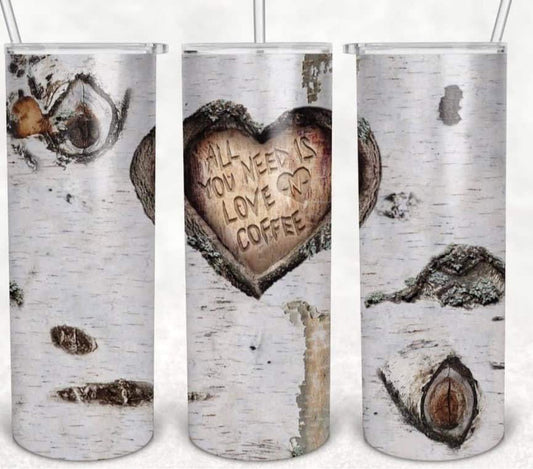 All you need is Love and Coffee - 20oz or 30oz Skinny Tumblers w/ Lid and Metal Straw