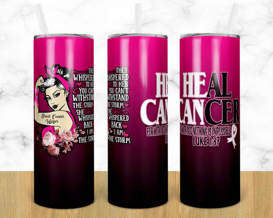 He Can - Heal Cancer Breast cancer - 20 oz Skinny Tumblers w/ Lid and Metal Straw