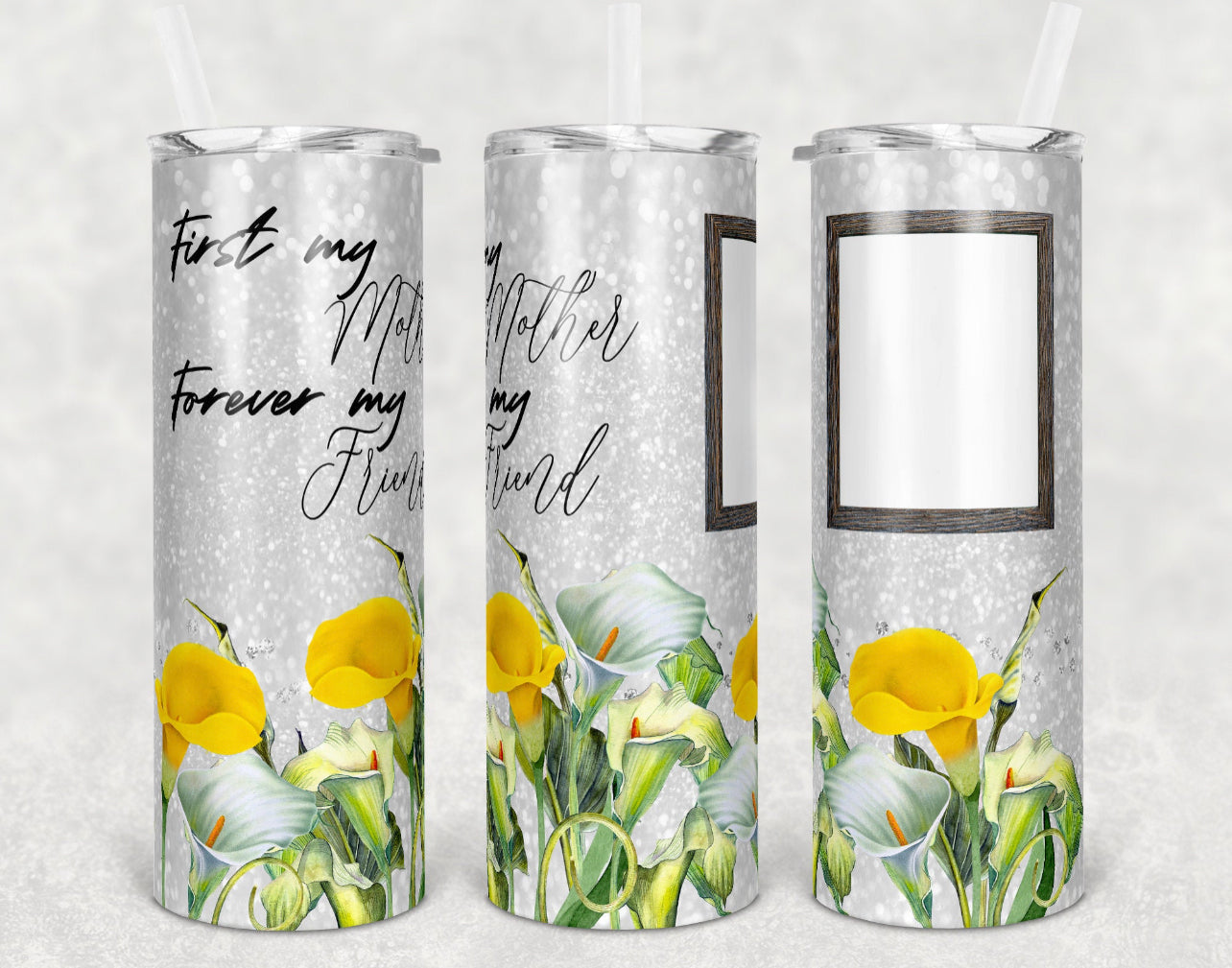 First My Mother , Friend, Lilies Flowers - 20oz or 30oz Skinny Tumblers w/ Lid and Metal Straw