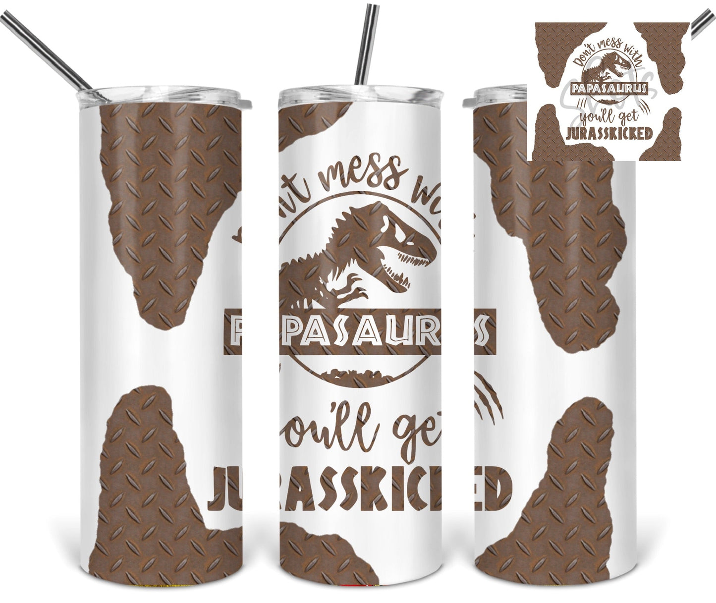 Papasaurus  Jurasskicked  - 20oz or 30oz as Skinny Tumblers w/ Lid and Metal Straw