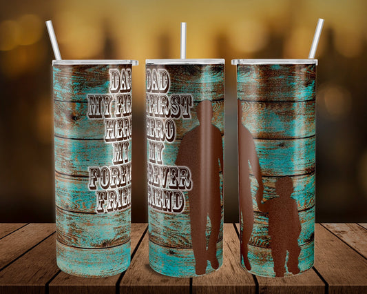 Dad My First Hero Teal - 20 oz or 30oz Skinny Tumblers w/ Lid and Metal Straw