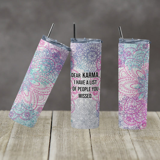 Karma Flowers - 20 oz or 30oz Skinny Tumblers w/ Lid and Metal Straw