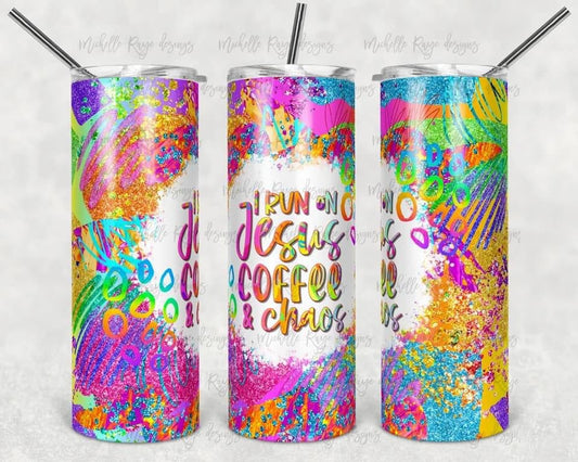 I run on Jesus, Chaos- 20 oz or 30oz Skinny Tumblers w/ Lid and Metal Straw