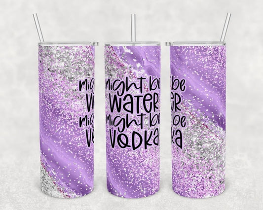 Might be Water Alcoholic - 20 oz or 30oz Skinny Tumblers w/ Lid and Metal Straw