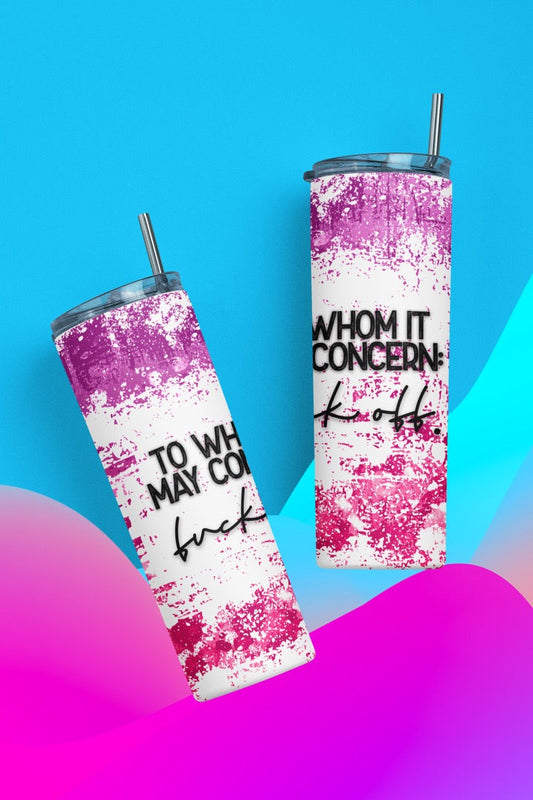 To whom it may concern  - 20 oz or 30oz Skinny Tumblers w/ Lid and Metal Straw