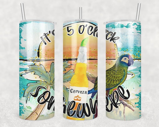 It’s 5 O’clock Somewhere- 20 oz or 30oz Skinny Tumblers w/ Lid and Metal Straw