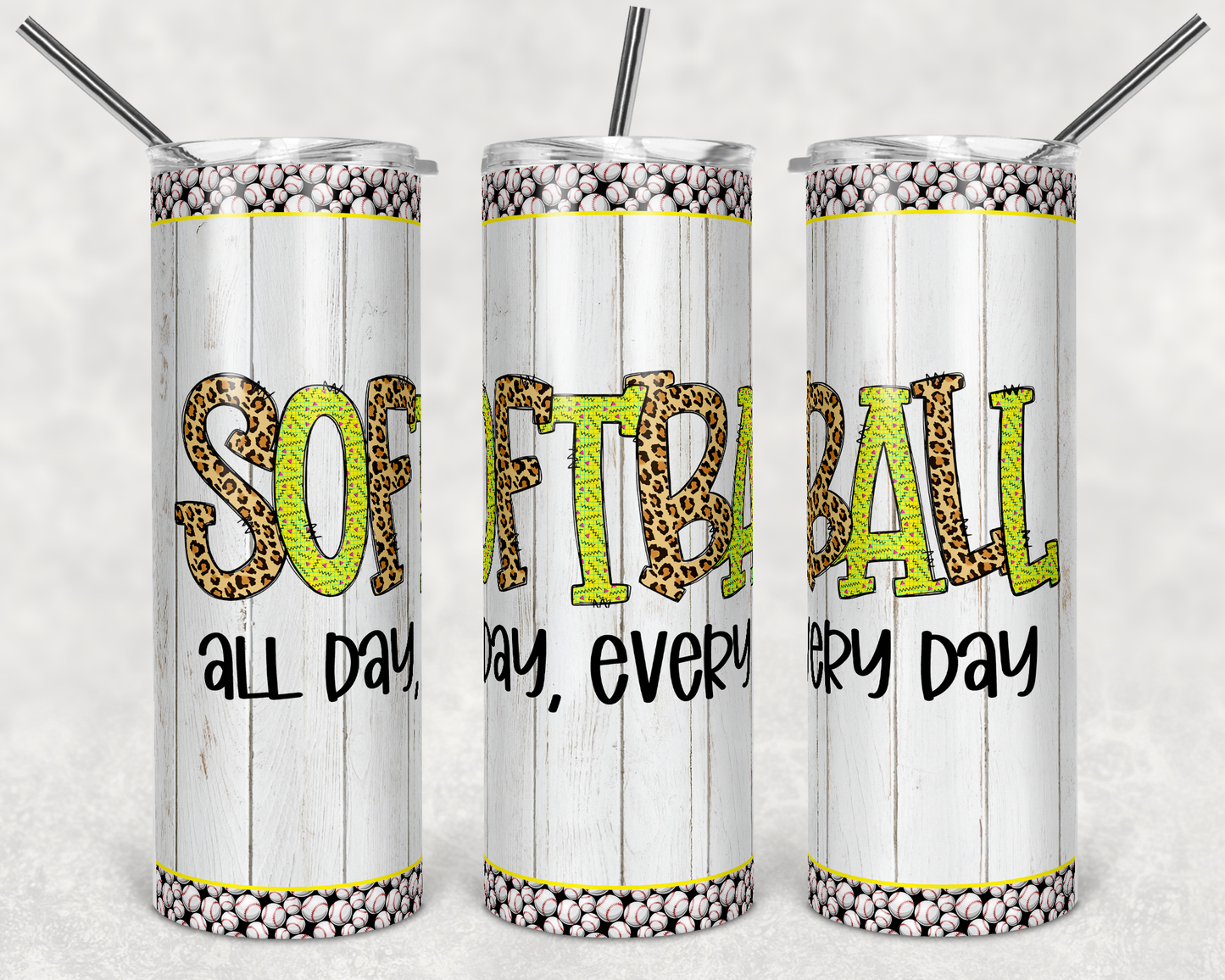 Softball All Day Every Day- 20 oz Skinny Tumblers w/ Lid and Metal Straw '