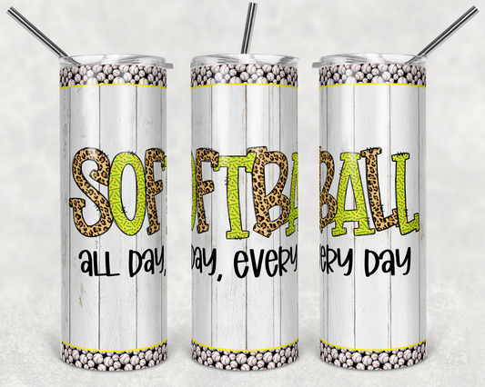 Softball All Day Every Day- 20 oz Skinny Tumblers w/ Lid and Metal Straw '