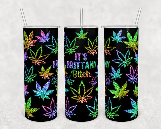It’s Brittany B*tch- 20 oz or 30oz Skinny Tumblers w/ Lid and Metal Straw