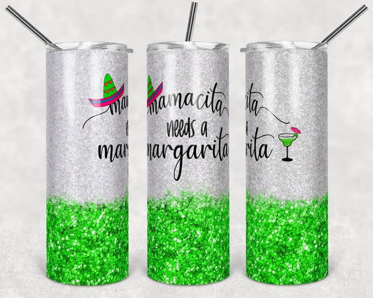Mamacita needs a margarita  - 20 oz or 30oz Skinny Tumblers w/ Lid and Metal Straw