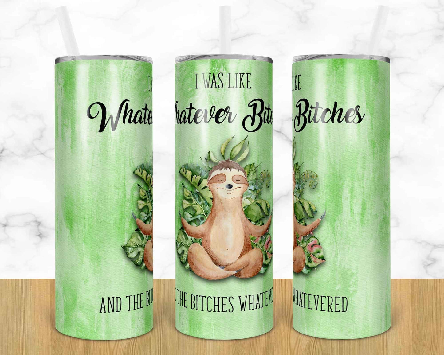 Animal Sloth Whatever Bitches Adult Humor -20 oz or 30oz Skinny Tumblers w/ Lid and Metal Straw
