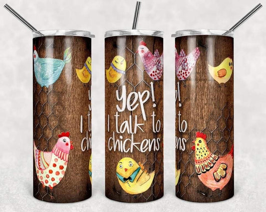 I talk to chickens  - 20 oz or 30oz Skinny Tumblers w/ Lid and Metal Straw