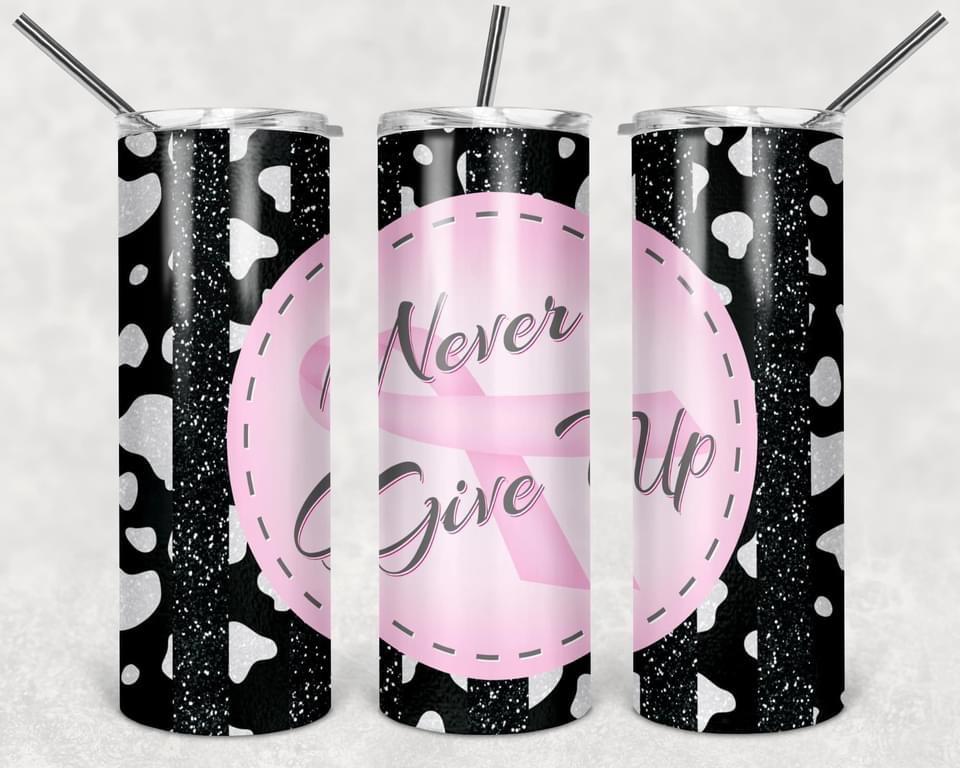 Never Give Up- 20oz or 30oz Skinny Tumblers w/ Lid and Metal Straw