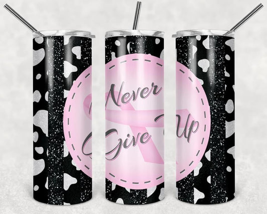 Never Give Up- 20oz or 30oz Skinny Tumblers w/ Lid and Metal Straw
