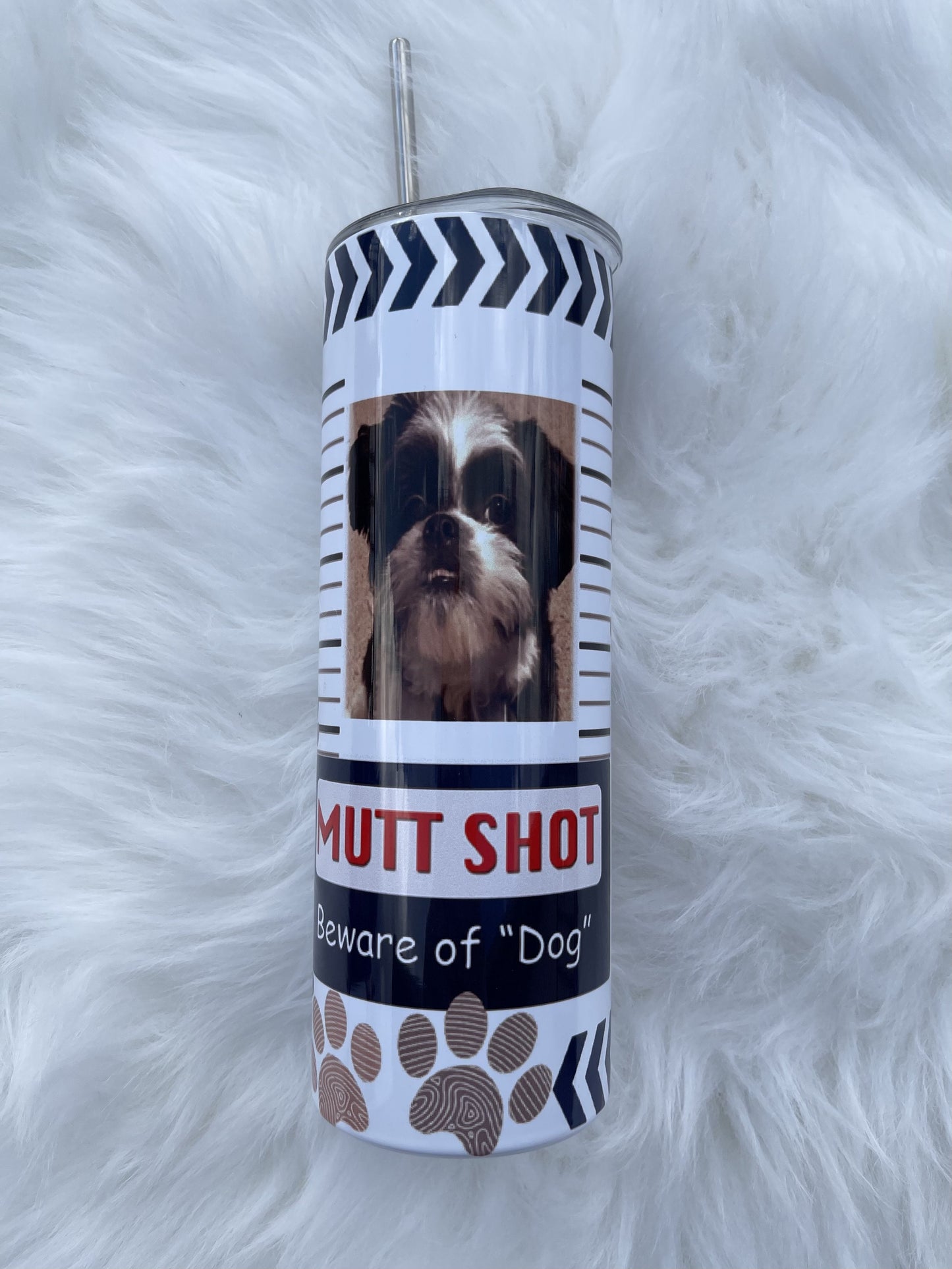 Mutt Shot -Dog tumbler- 20 oz Skinny Tumblers w/ Lid and Metal Straw '