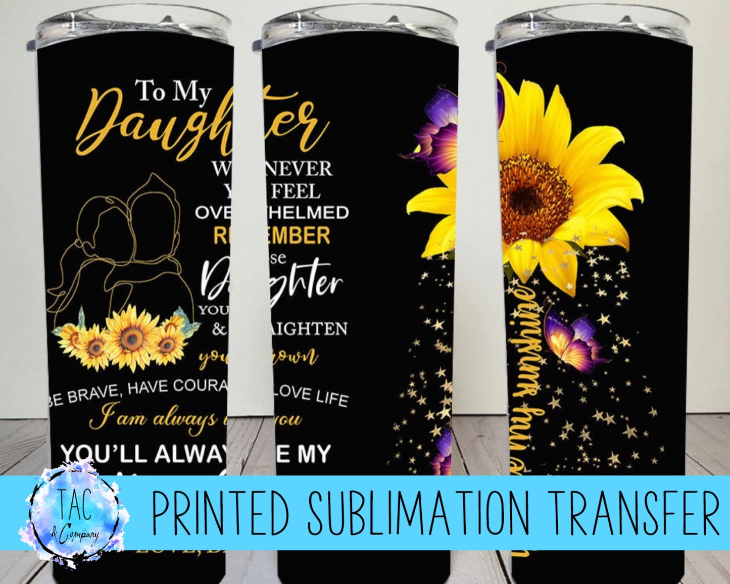 To my Daughter Sunflower - Sublimation prints (This Is Not A Digital File)