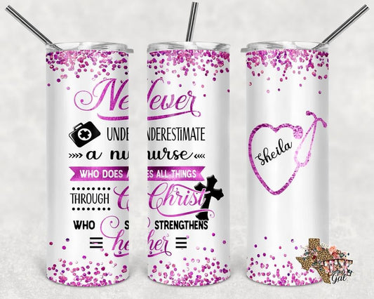 Never Underestimate a Nurse- 20 oz or 30oz Skinny Tumblers w/ Lid and Metal Straw