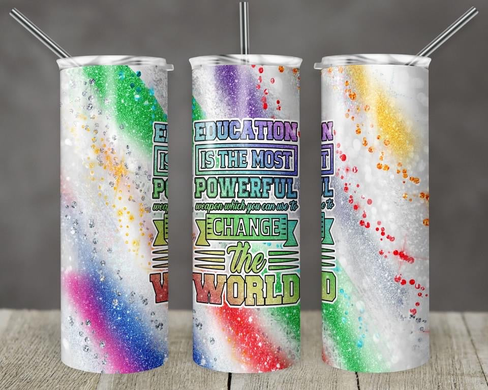 Educating is the Most Powerful- 20oz or 30oz Skinny Tumblers w/ Lid and Metal Straw
