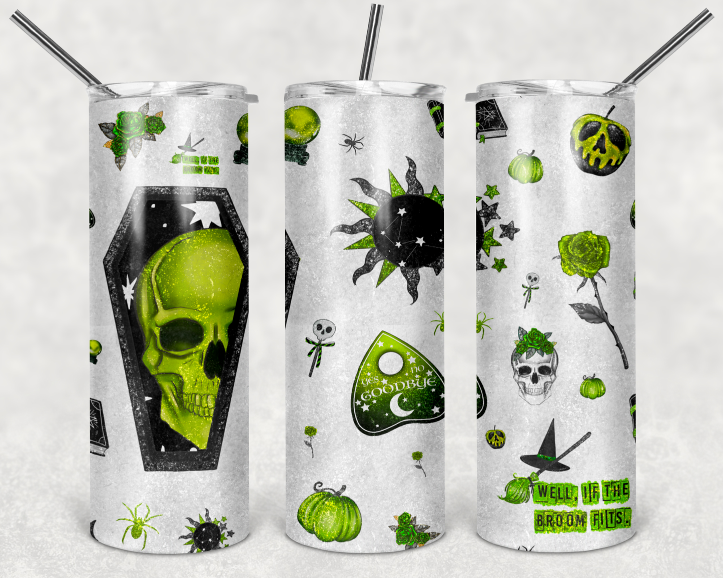 Well If The Broom Fits - 20 or 30oz Skinny Tumblers w/ Lid and Metal Straw