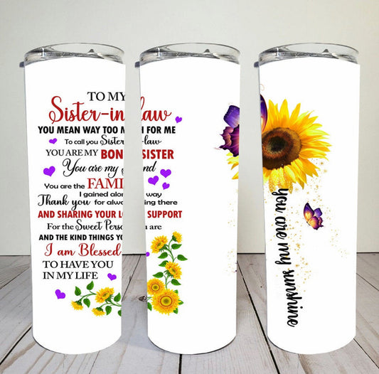 To My Sister-in-law - 20 oz or 30oz Skinny Tumblers w/ Lid and Metal Straw