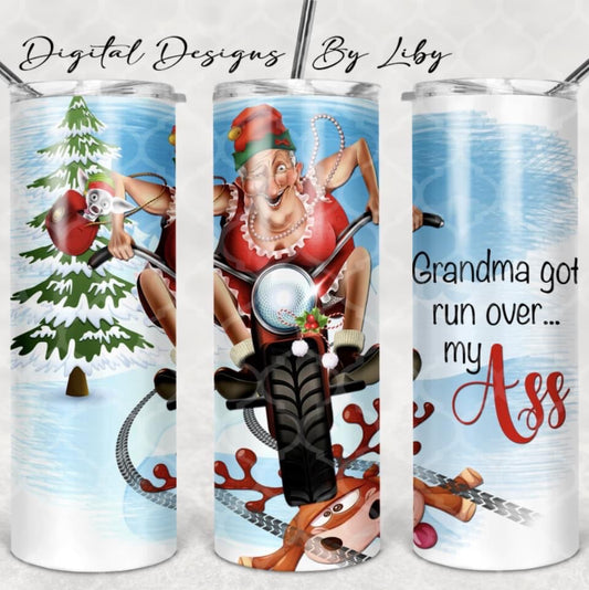 Grandma Got Ran Over By My Ass - Mrs Clause - Holiday 20oz or 30oz Skinny Tumblers w/ Lid and Metal Straw