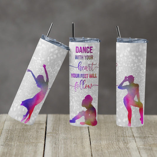 Dance With Your Heart- 20 oz or 30oz Skinny Tumblers w/ Lid and Metal Straw