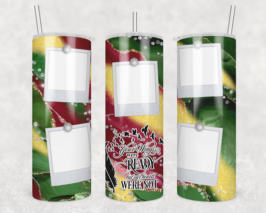 Your Wings Were Ready - 20 oz or 30oz Skinny Tumblers w/ Lid and Metal Straw