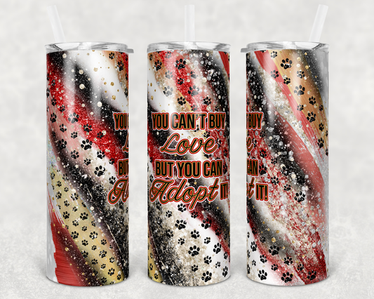 You Can’t Buy Love Red, Black & Tan- 20 oz or 30oz Skinny Tumblers w/ Lid and Metal Straw