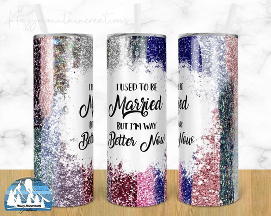 I used to be Married, Adult Humor - 20oz or 30oz Skinny Tumblers w/ Lid and Metal Straw