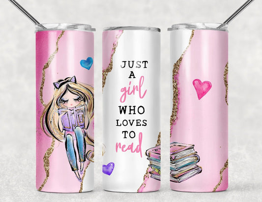 Girl Who Loves To Read- Books- 20oz or 30oz Skinny Tumblers w/ Lid and Metal Straw