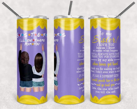 To my sister - 20 oz or 30oz Skinny Tumblers w/ Lid and Metal Straw