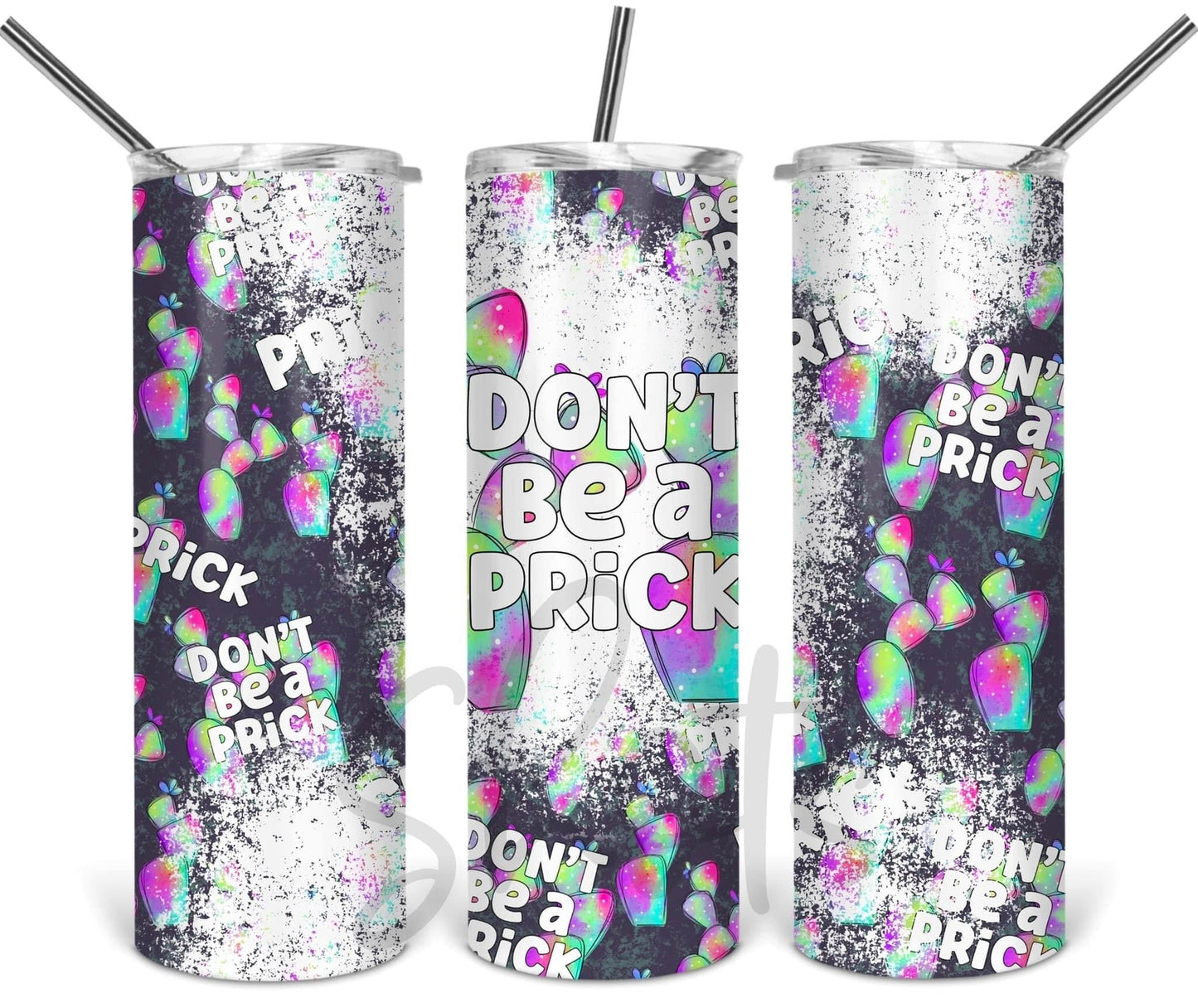 Don’t Be A Prick - 20 oz or 30oz Skinny Tumblers w/ Lid and Metal Straw