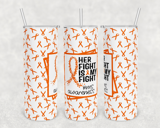 Her Fight is My Fight MS Awareness- 20 oz or 30oz Skinny Tumblers w/ Lid and Metal Straw