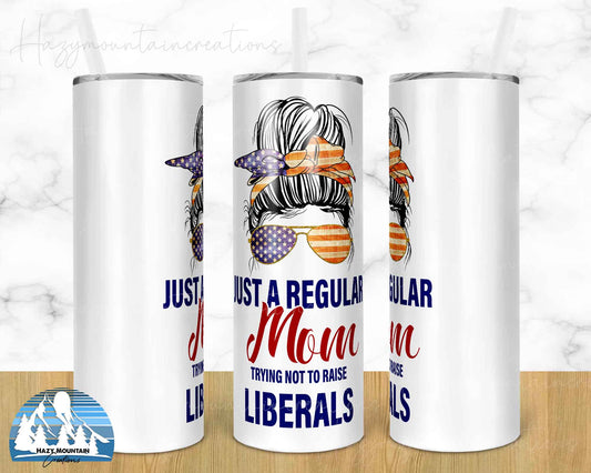 Mom Trying Not to Raise Liberals - 20oz or 30oz Skinny Tumblers w/ Lid and Metal Straw