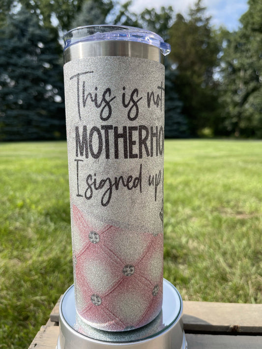 Motherhood -  20oz  Skinny Tumblers w/ Lid and Metal Straw