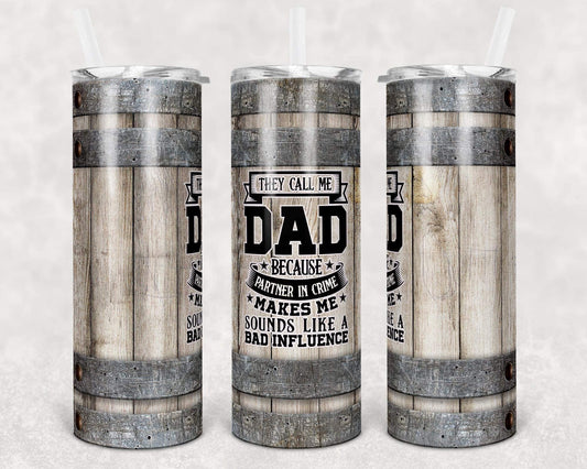 They Call Me Dad - 20oz or 30oz Skinny Tumblers w/ Lid and Metal Straw