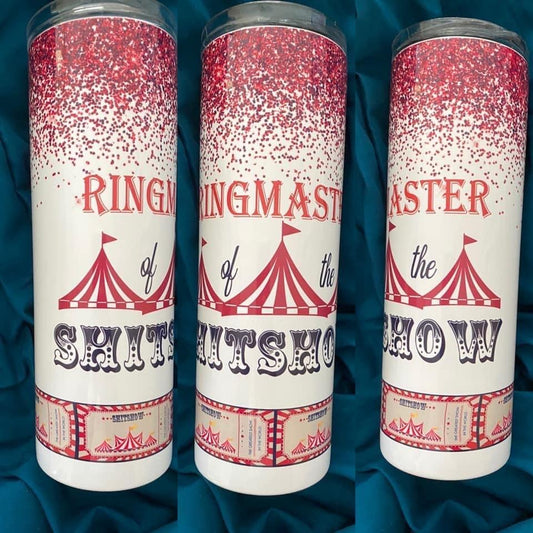 Ringmaster Of The Shit Show -20 oz Skinny Tumblers w/Lid and Metal Straw