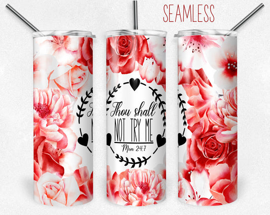 Don’t Try Me- 20 oz or 30oz Skinny Tumblers w/ Lid and Metal Straw