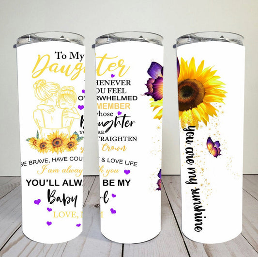 To My Daughter- 20 oz or 30oz Skinny Tumblers w/ Lid and Metal Straw