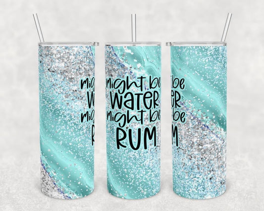 Might be Water Alcoholic - 20 oz or 30oz Skinny Tumblers w/ Lid and Metal Straw