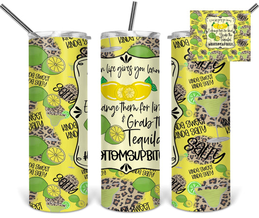 When Life Gives You Lemons  - 20oz or 30oz as Skinny Tumblers w/ Lid and Metal Straw