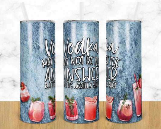 Vodka May Not Be The Answer - 20 oz or 30oz Skinny Tumblers w/ Lid and Metal Straw