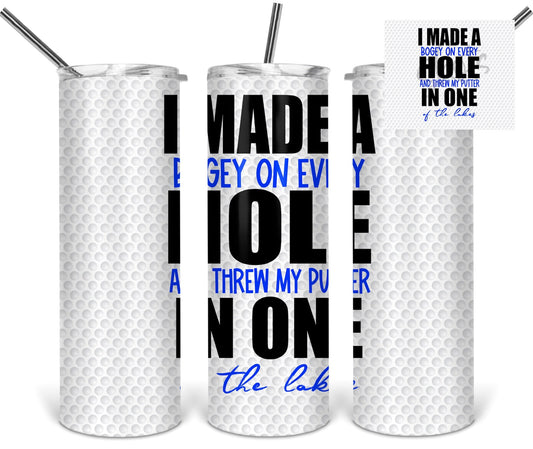 I Made A Hole I One - 20oz or 30oz as Skinny Tumblers w/ Lid and Metal Straw