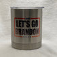 Let’s Go Brandon #FJB - 10oz Lowball Dual Walled Tumbler with Lid