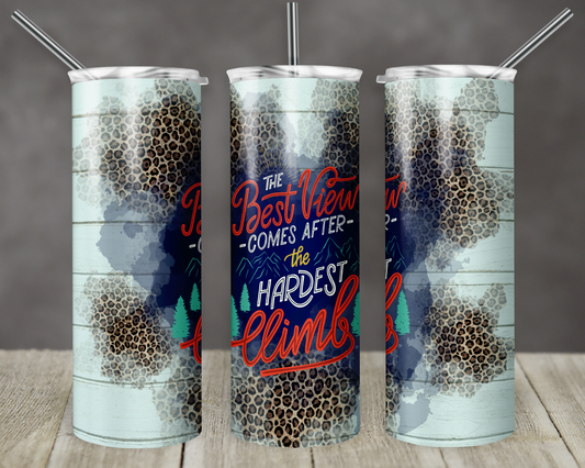 The best view comes after the hardest climb- 20oz or 30oz Skinny Tumblers w/ Lid and Metal Straw